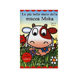 Le più belle storie della mucca Moka. Con adesivi. Ediz. illustrata 